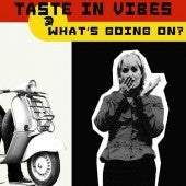 Taste In Vibes - What's Going On ?