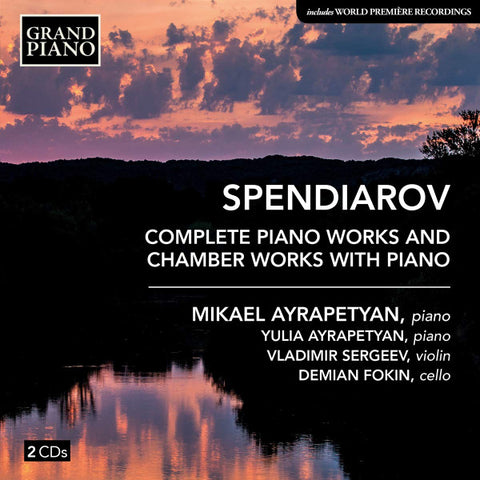 Spendiarov, Mikael Ayrapetyan, Yulia Ayrapetyan, Vladimir Sergeev, Demian Fokin - Complete Piano Works And Chamber Works With Piano