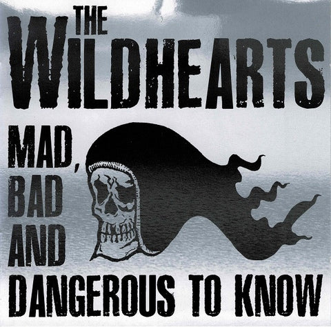 The Wildhearts - Mad, Bad And Dangerous To Know