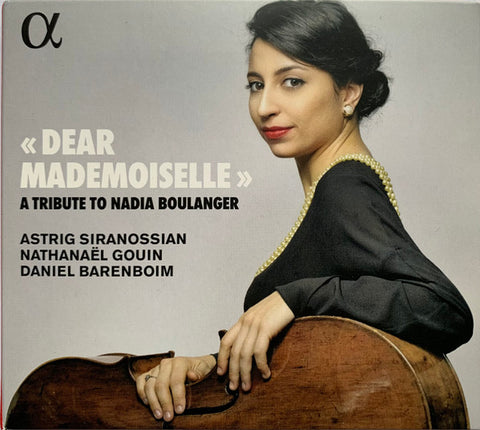 Astrig Siranossian, Nathanaël Gouin / Daniel Barenboim - « Dear Mademoiselle » (A Tribute To Nadia Boulanger)