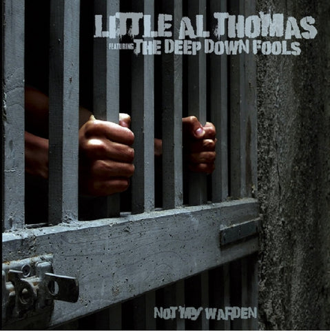 Little Al Thomas And The Deep Down Fools - Not My Warden