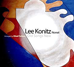Lee Konitz Nonet - Old Songs New