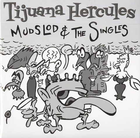 Tijuana Hercules - Mudslod & The Singles