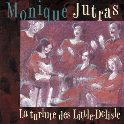 Monique Jutras - La Turlute Des Little-Delisle