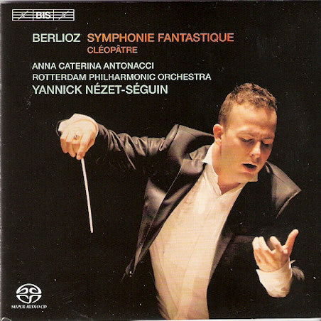 Berlioz - Anna Caterina Antonacci, Rotterdam Philharmonic Orchestra, Yannick Nézet-Séguin - Symphonie Fantastique - Cléopâtre