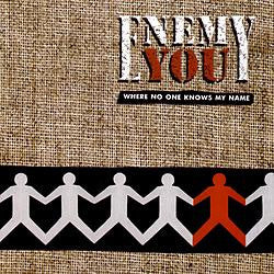 Enemy You - Where No One Knows My Name