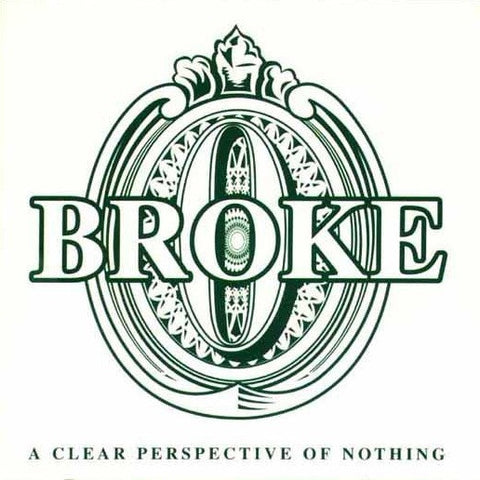 Broke - A Clear Perspective Of Nothing
