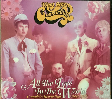 West Coast Consortium - All The Love In The World ( Complete Recordings 1964-1972)