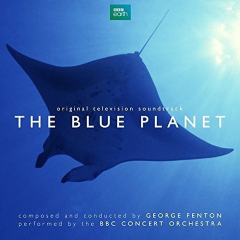 George Fenton, The BBC Concert Orchestra - The Blue Planet (Original Television Soundtrack)