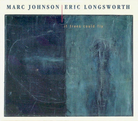Marc Johnson | Eric Longsworth - If Trees Could Fly