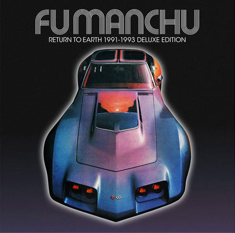 Fu Manchu - Return To Earth 1991-1993 Deluxe Edition