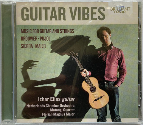 Brouwer, Pujol, Sierra, Maier, Izhar Elias, Netherlands Chamber Orchestra, Matangi Quartet - Guitar Vibes: Music For Guitar And Strings