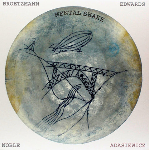 Broetzmann, Adasiewicz, Edwards, Noble - Mental Shake