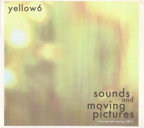 Yellow6 - Sounds And Moving Pictures (Live Europe Spring 2011)