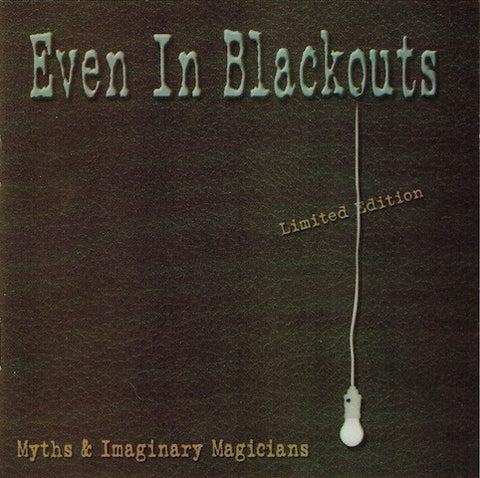 Even In Blackouts - Myths & Imaginary Magicians