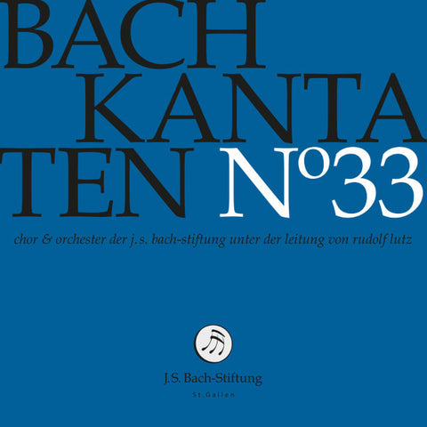 Bach – Chor & Orchester Der J.S. Bach Stiftung St. Gallen, Rudolf Lutz - Kantaten N° 33