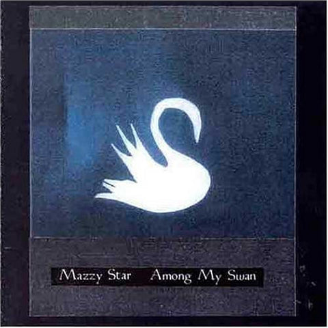 Mazzy Star, - Among My Swan