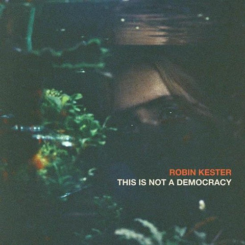 Robin Kester - This Is Not A Democracy