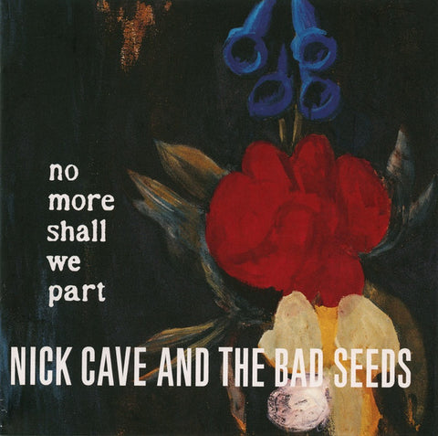 Nick Cave And The Bad Seeds - No More Shall We Part