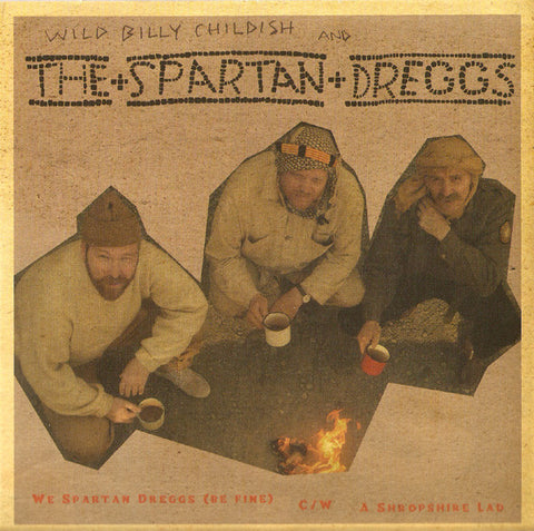 Wild Billy Childish And The Spartan Dreggs, - We Spartan Dreggs (Be Fine) C / W A Shropshire Lad