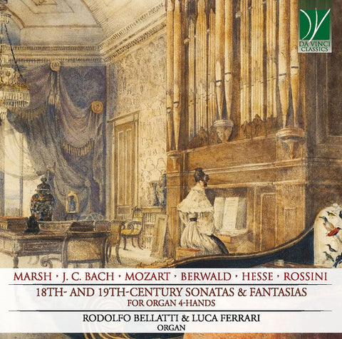 John Marsh, J. C. Bach, Mozart, Berwald, Hesse, Rossini - Rodolfo Bellatti & Luca Ferrari - 18th- And 19th-Century Sonatas & Fantasias, For Organ 4-Hands