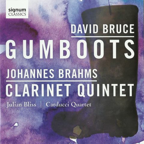 David Bruce, Johannes Brahms, Julian Bliss, Carducci Quartet - David Bruce: Gumboots / Johannes Brahms: Clarinet Quintet