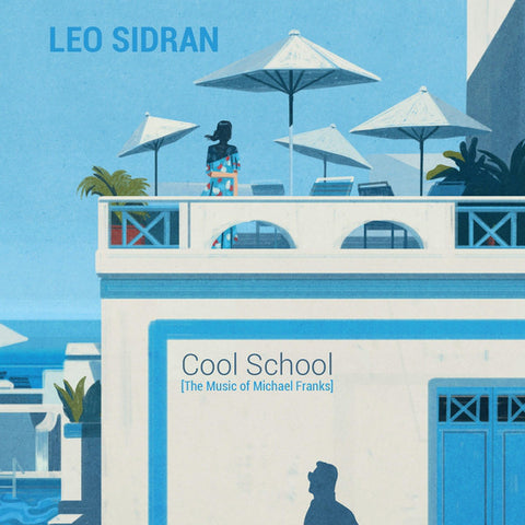 Leo Sidran - Cool School [The Music of Michael Franks]