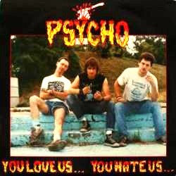 Psycho - You Love Us... You Hate Us...