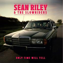 Sean Riley & The Slowriders - Only Time Will Tell