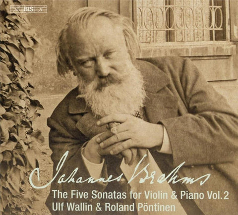 Johannes Brahms, Ulf Wallin, Roland Pöntinen - The Five Sonatas For Violin & Piano, Vol.2