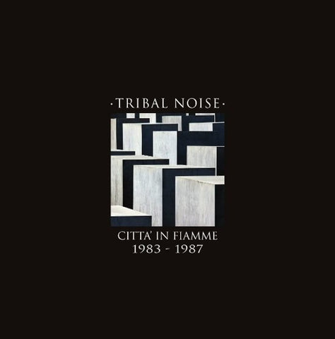 Tribal Noise - Citta' In Fiamme 1983 - 1987