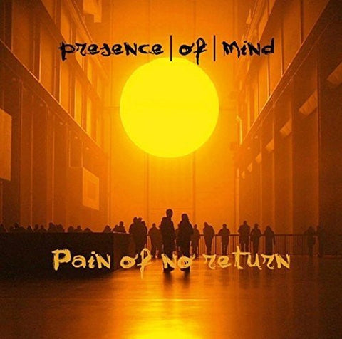 Presence Of Mind - Pain Of No Return