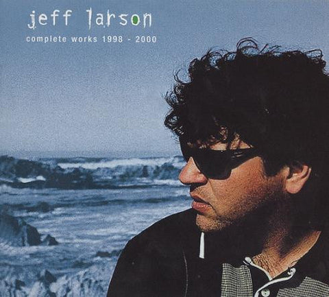 Jeff Larson, - Complete Works 1998 - 2000