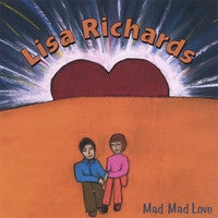 Lisa Richards - Mad Mad Love