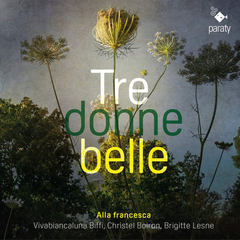 Alla Francesca, Viva Biancaluna Biffi, Christel Boiron, Brigitte Lesne - Tre Donne Belle