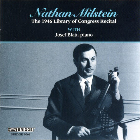 Nathan Milstein With Josef Blatt - The 1946 Library Of Congress Recital