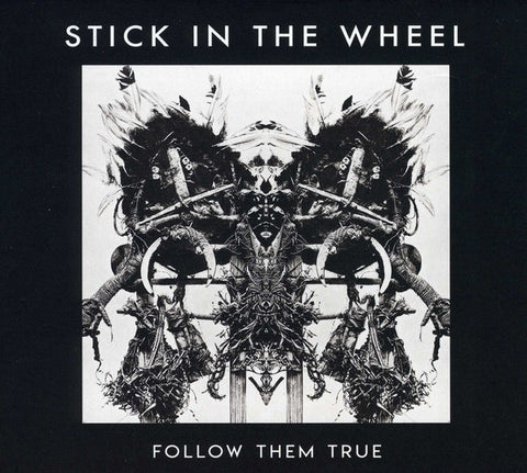 Stick In The Wheel - Follow Them True