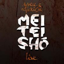 Mei Tei Shô - Dance & Reflexion (Mei Tei Shô Live)