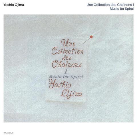 Yoshio Ojima - Une Collection des Chaînons I & II Music for Spiral