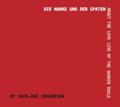 Sven-Åke Johansson - Die Harke Und Der Spaten - About The Love Life Of The Garden Tools
