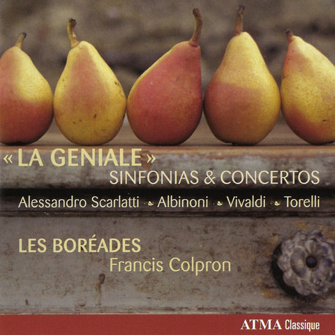Scarlatti, Albinoni, Vivaldi, Torelli, Les Boréades De Montréal, Francis Colpron - La Geniale: Sinfonias et Concertos