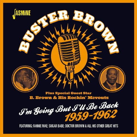 Buster Brown Plus Special Guest Star B. Brown & His Rockin' McVouts - I'm Going But I'll Be Back 1959-1962