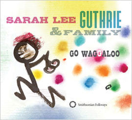 Sarah Lee Guthrie & Family - Go Waggaloo