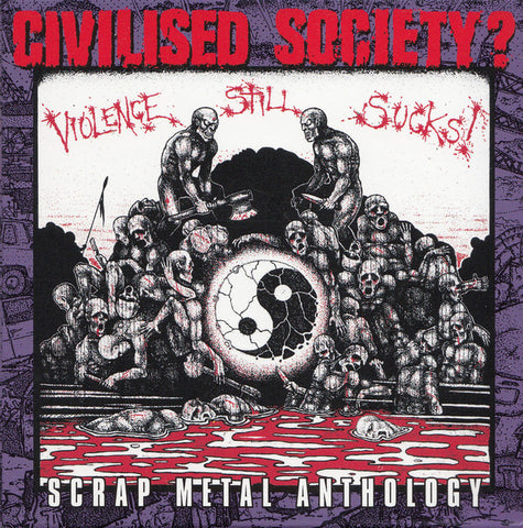 Civilised Society? - Scrap Metal Anthology / Violence Still Sucks