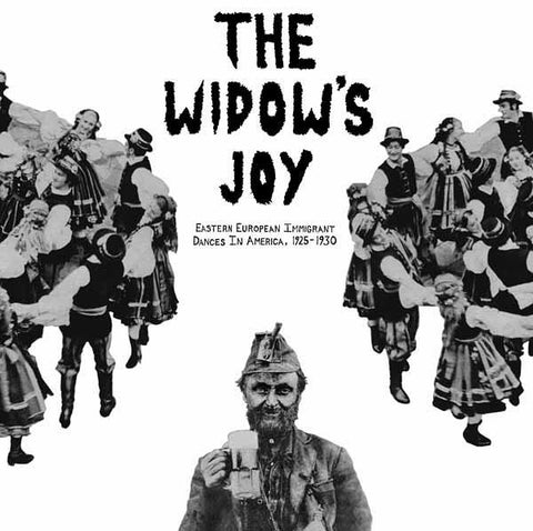 Various - The Widow's Joy - Eastern European Immigrant Dances In America, 1925 - 1930