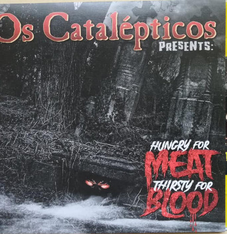 Os Catalépticos - Hungry For Meat Thirsty For Blood