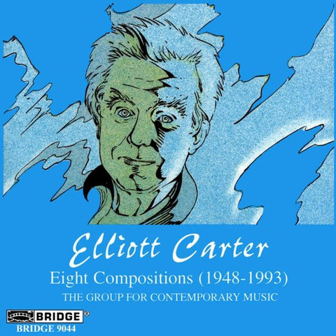 Elliott Carter, The Group For Contemporary Music - Eight Compositions (1948-1993)