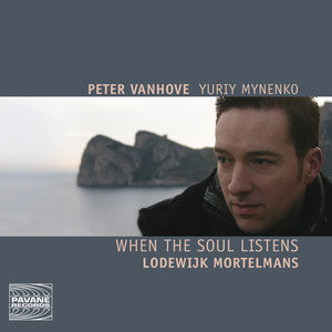 Lodewijk Mortelmans, Peter Vanhove, Yuriy Mynenko - When The Soul Listens - Piano Works And Songs