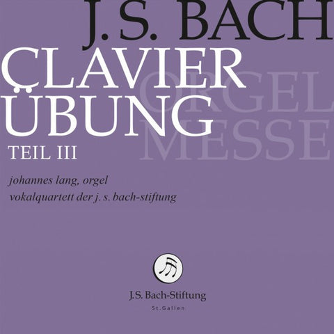 J.S. Bach - Johannes Lang, Vokalquartett Der J.S. Bach-Stiftung - Clavierübung Teil III