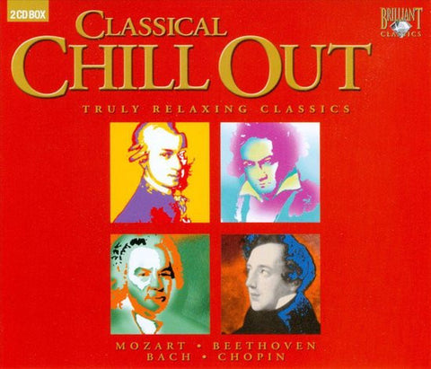 Various, Mozart, Beethoven, J.S. Bach, Chopin - Classical Chill Out - Truly Relaxing Classics